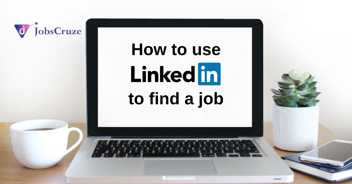 How to use LinkedIn to find a job 2020